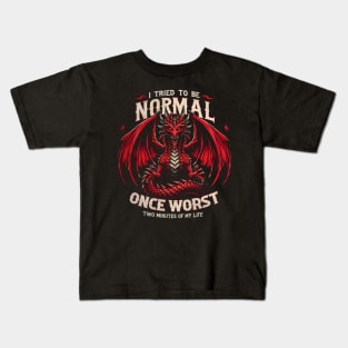 Dazzling Dragon Tales I Tried To Be Normal Once Worst Two Minute Of My Life Kids T-Shirt
